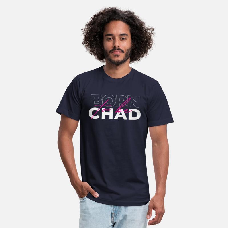 Born to be Chad