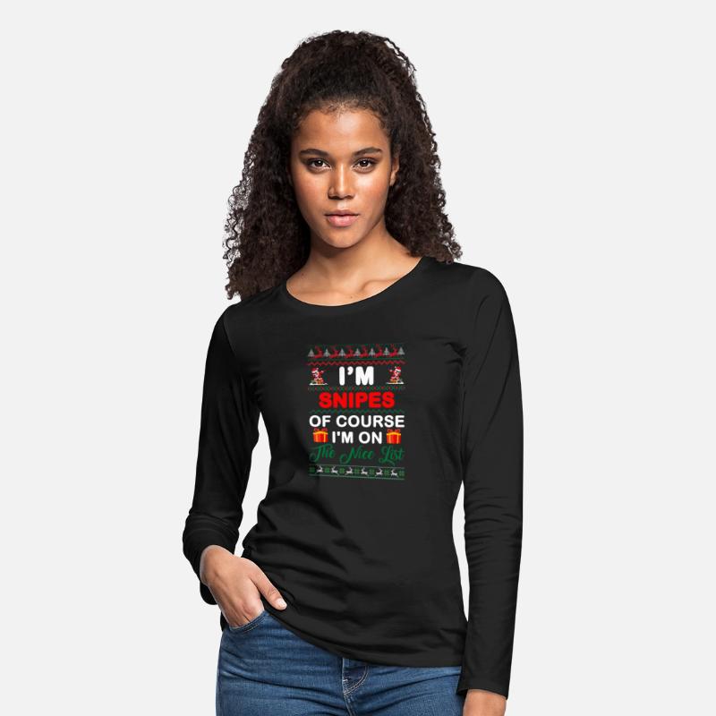 I'm Snipes Of Course I'm On The Nice List Apparel