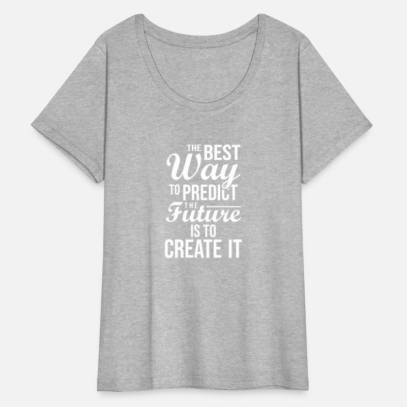 The best way to predict the future is to create it
