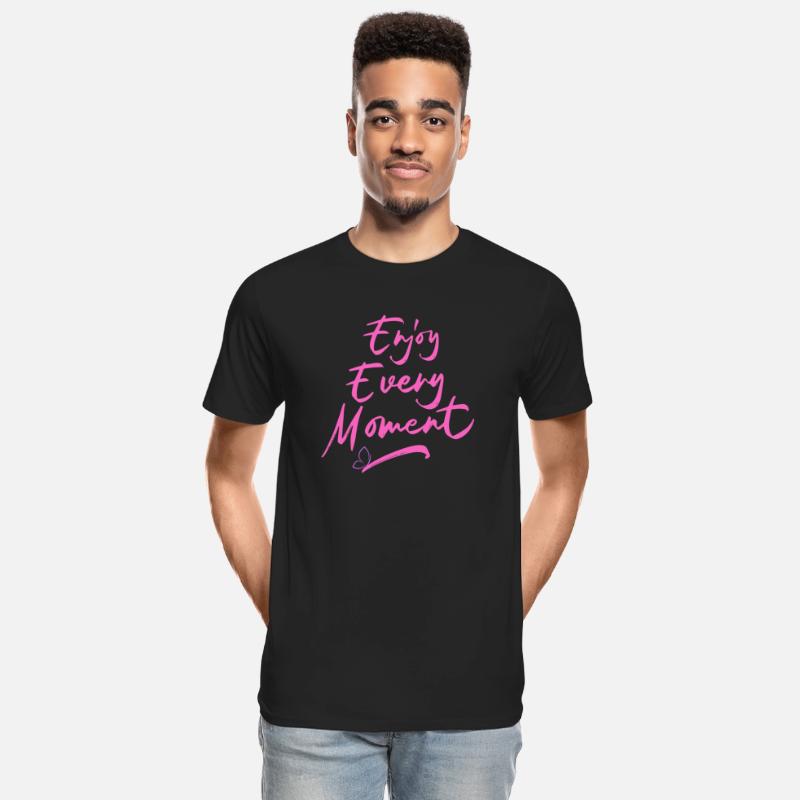 Tshirt enjoy every moment with a positive attitude