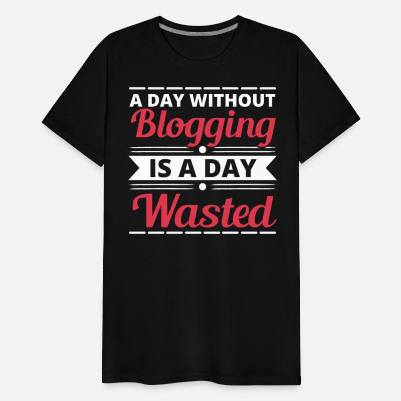 A Day Without Blogging Is A Day Wasted Blog