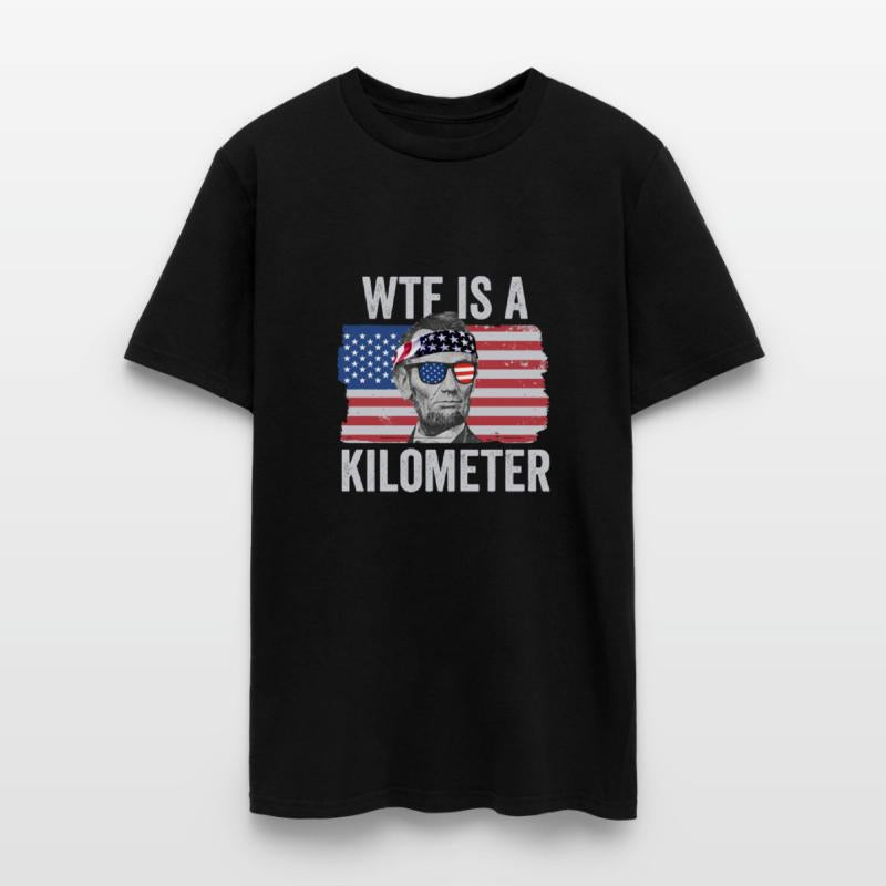 Abraham Lincoln 4th Of July WTF Is A Kilometer