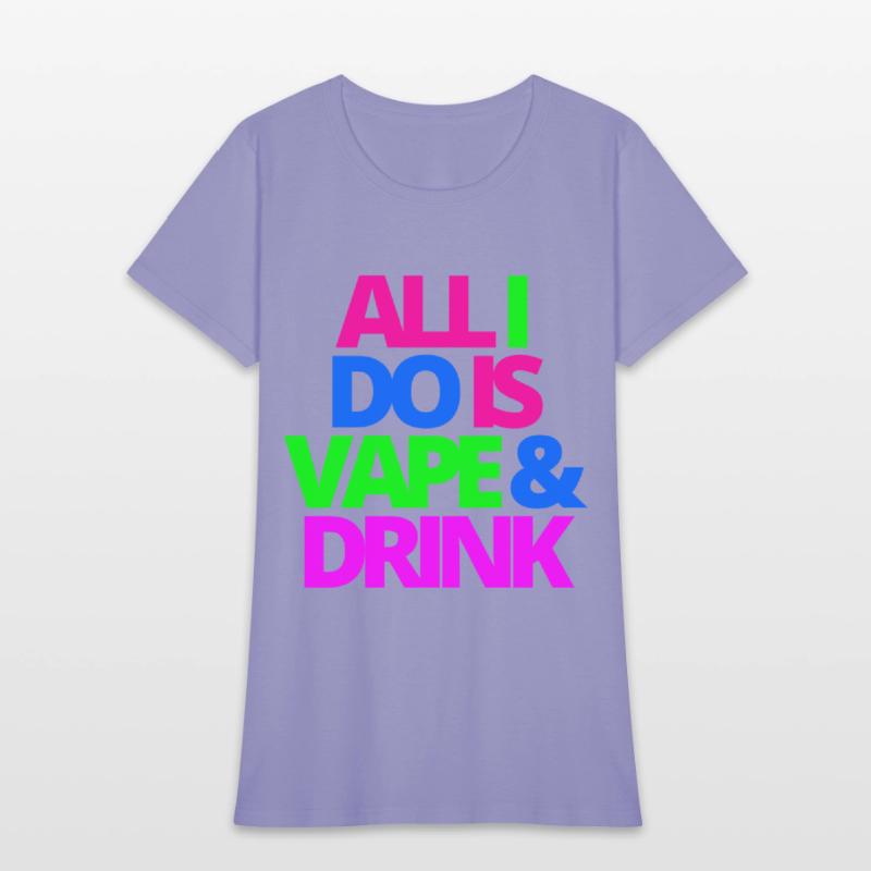 ALL I DO IS VAPE & DRINK