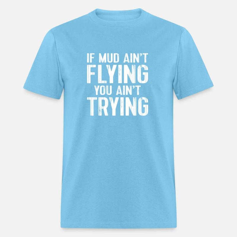 Atv Quad Four Wheeler Gear Mudding Mud Aint Flying