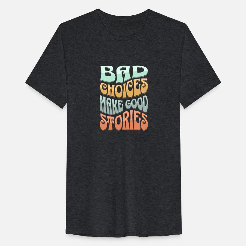 bad choice make good stories