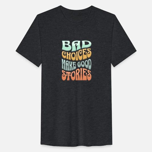 bad choice make good stories