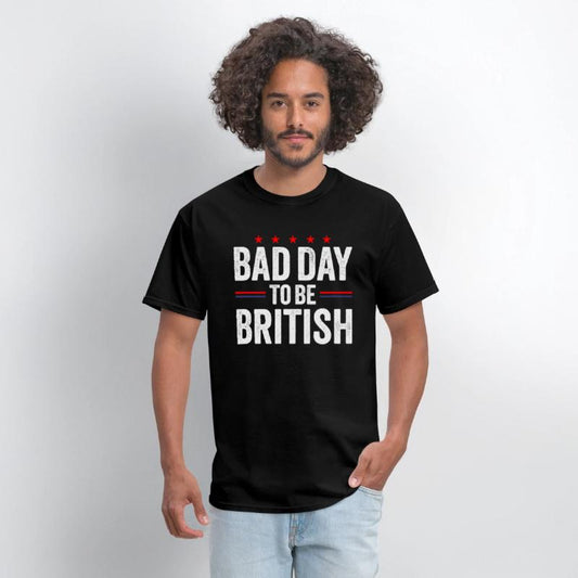 Bad Day To Be British, Funny July 4th Sarcastic