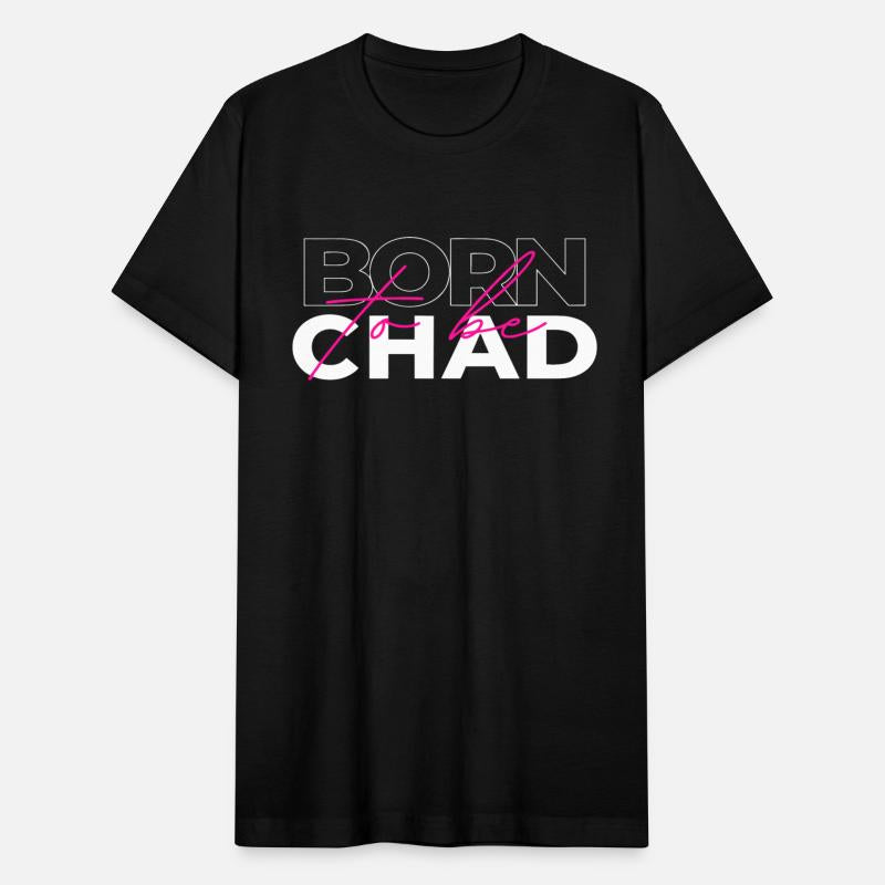 Born to be Chad