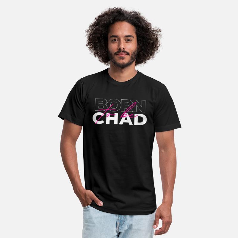 Born to be Chad