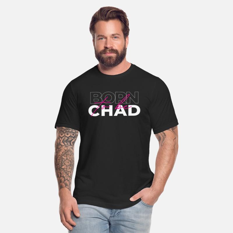 Born to be Chad