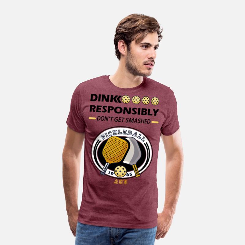 dink responsibly ace , pickleball