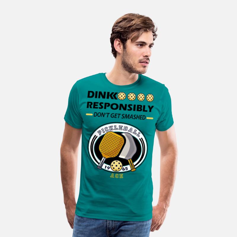 dink responsibly ace , pickleball