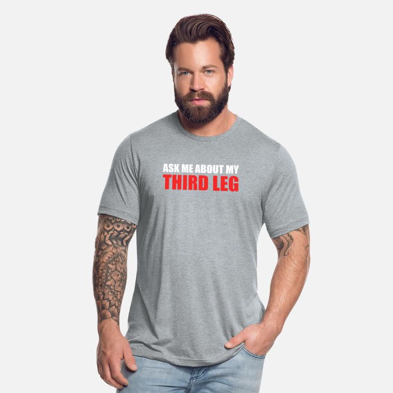 Funny Ask Me About My Third Leg