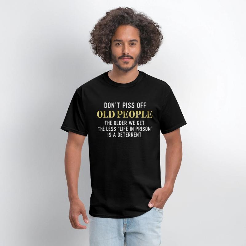 Funny Saying Don t Piss Off Old People Tshirt