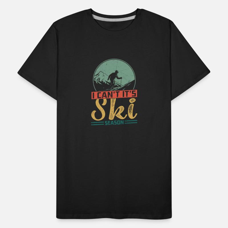 I Can't It's Ski Season Wintersport Skiing