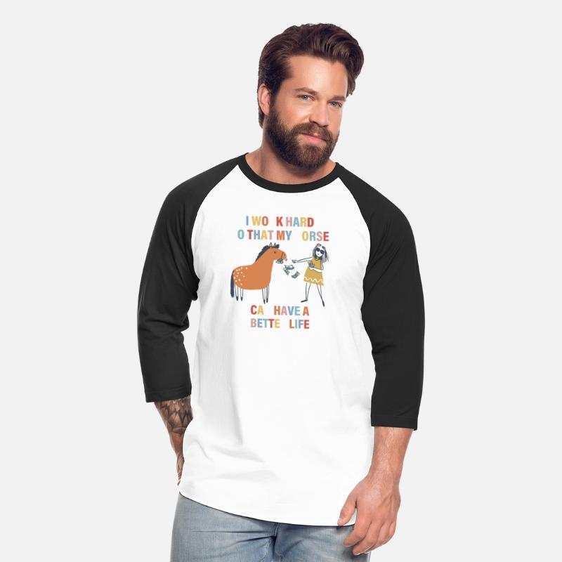 I Work Hard So That My Horse Can Have A Better