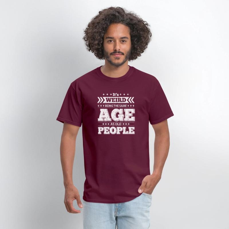 It's Wired Being the Same Age as Old People Shirt