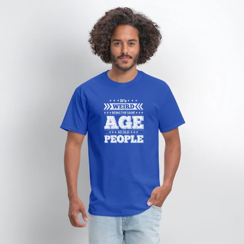 It's Wired Being the Same Age as Old People Shirt