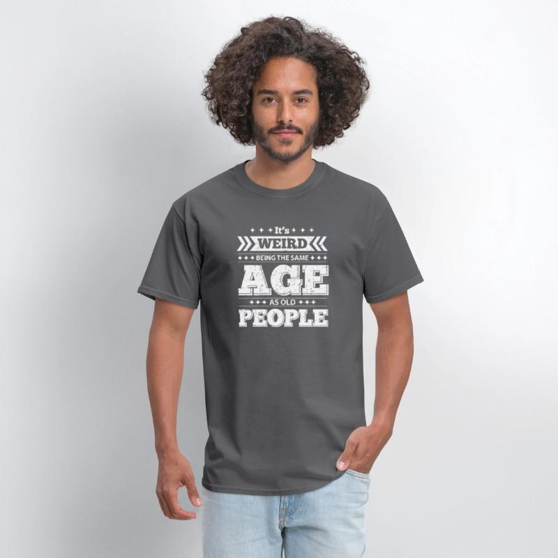 It's Wired Being the Same Age as Old People Shirt