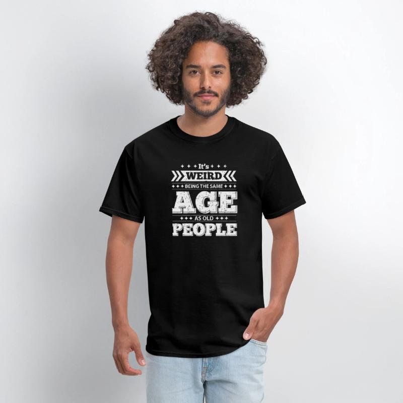 It's Wired Being the Same Age as Old People Shirt