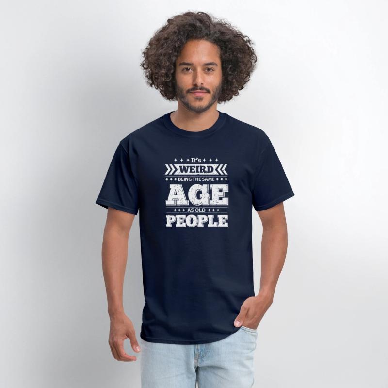 It's Wired Being the Same Age as Old People Shirt