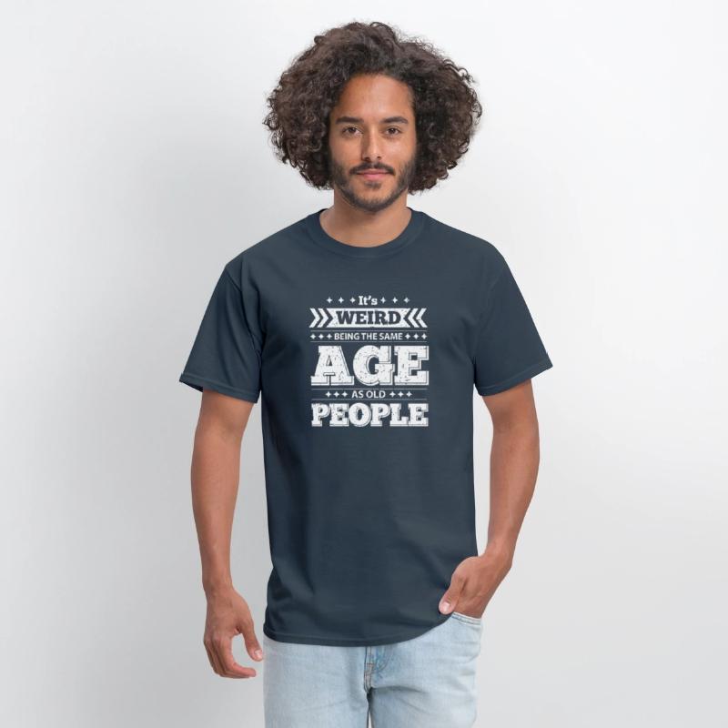 It's Wired Being the Same Age as Old People Shirt