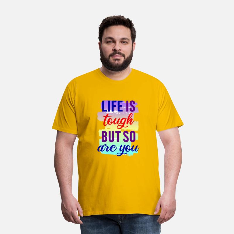 "Life is Tough, But So Are You"