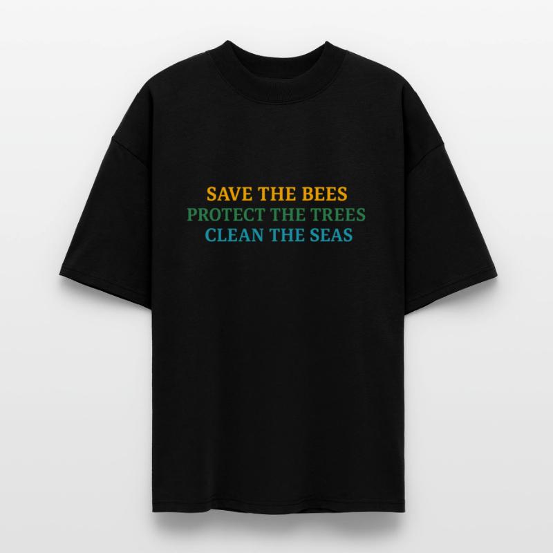 Save the Bees Protect the Trees Clean the Seas