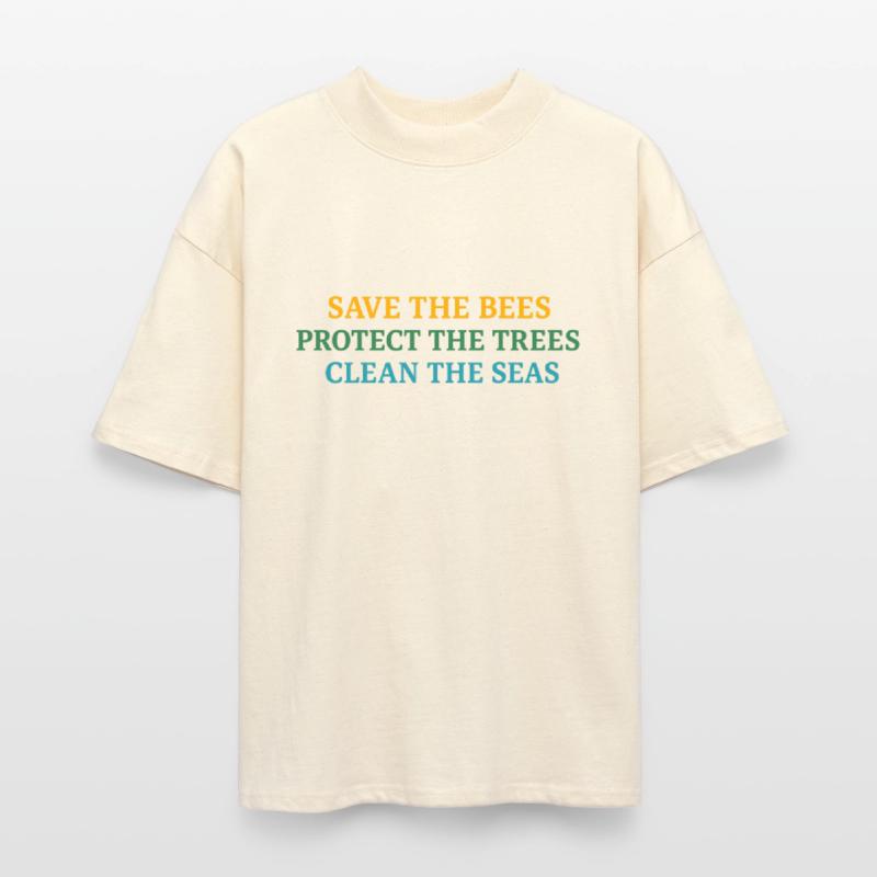 Save the Bees Protect the Trees Clean the Seas