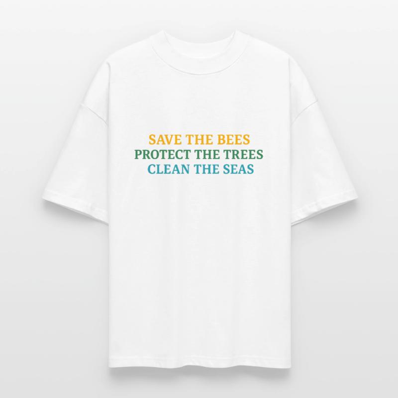 Save the Bees Protect the Trees Clean the Seas