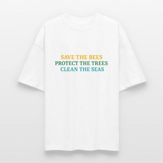 Save the Bees Protect the Trees Clean the Seas