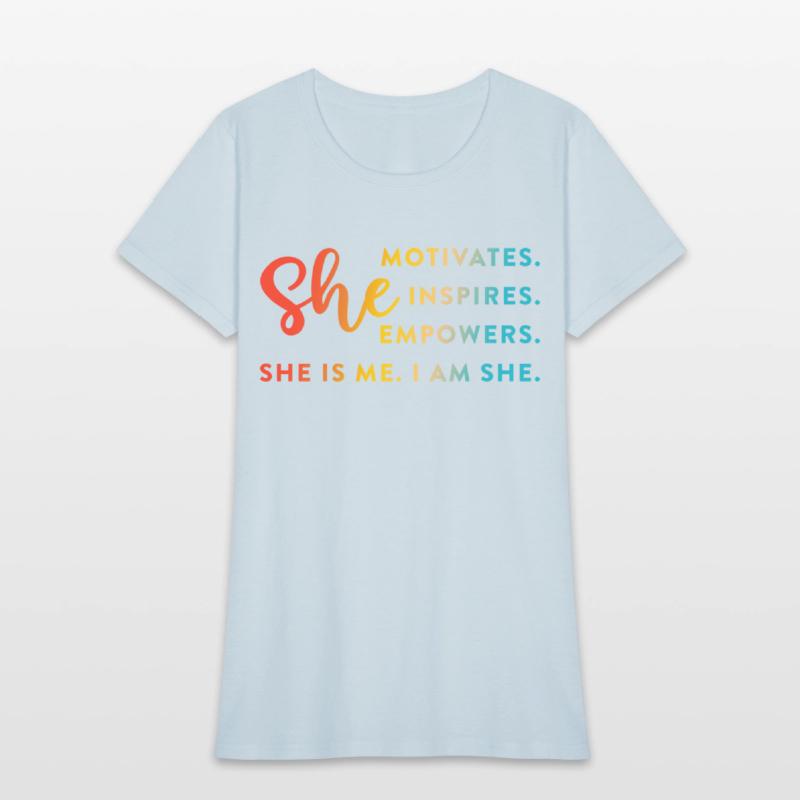 She Motivates. Inspires. Empowers. She Is Me.