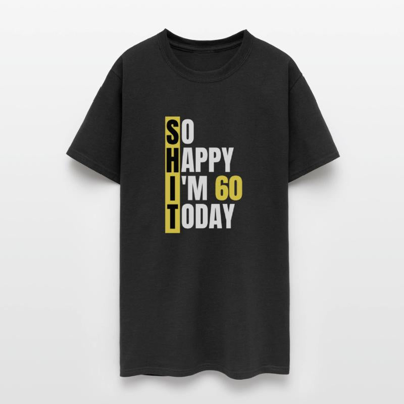 So Happy I'm 60 Today aka S.H.I.T
