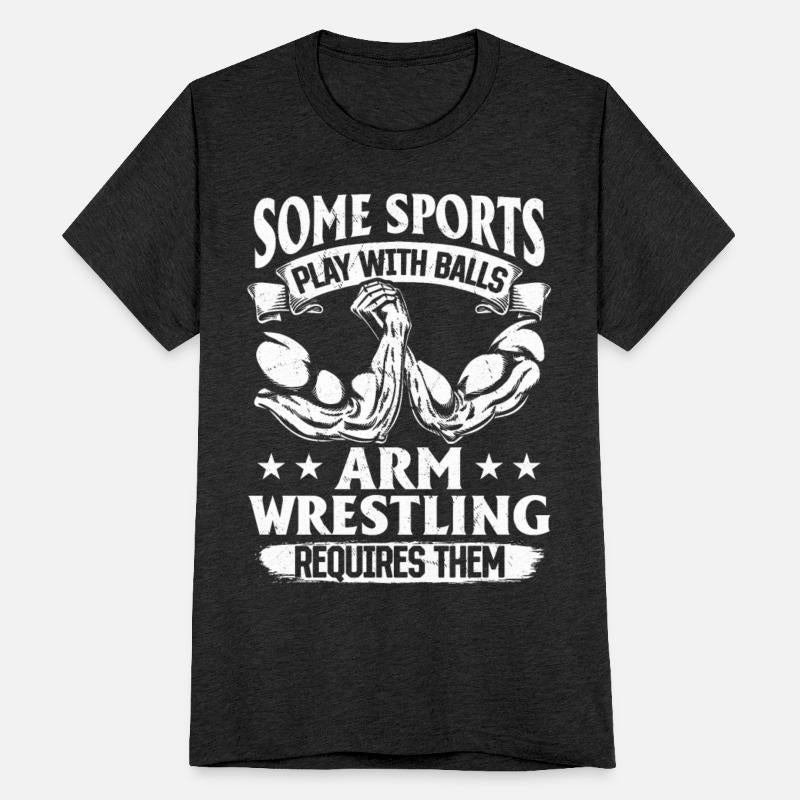 Some Sports Play With Balls Arm Wrestling Requires