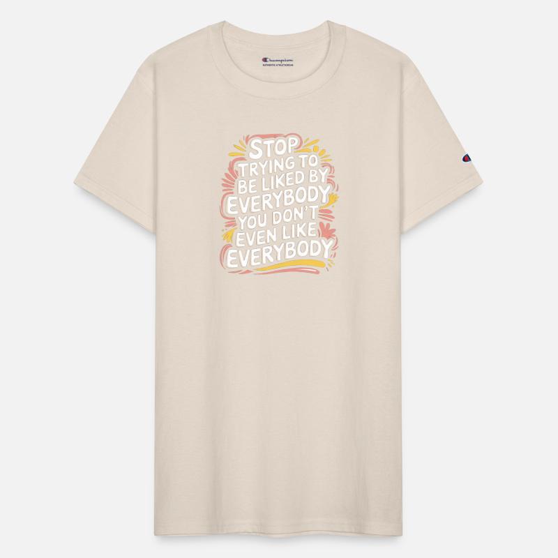 Stop Trying to Be Liked You Don’t Even Like Em 7