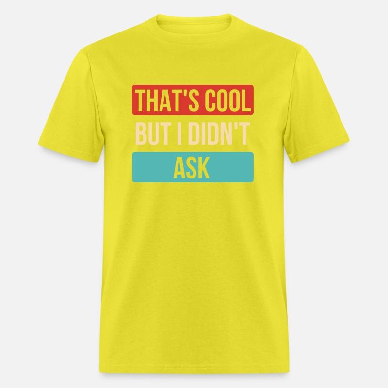 That's Cool But I Didn't Ask