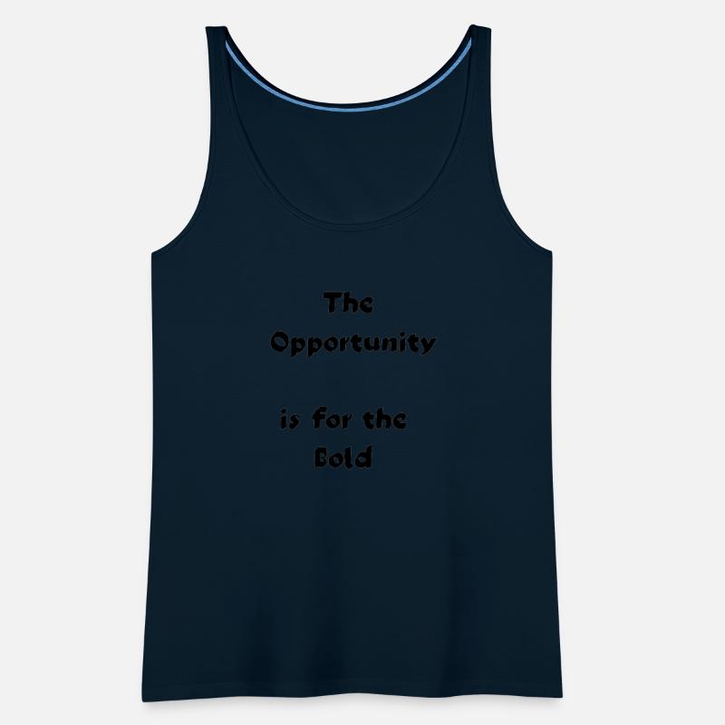The opportunity ISfor the bold
