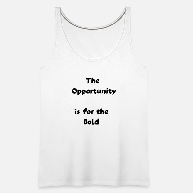 The opportunity ISfor the bold