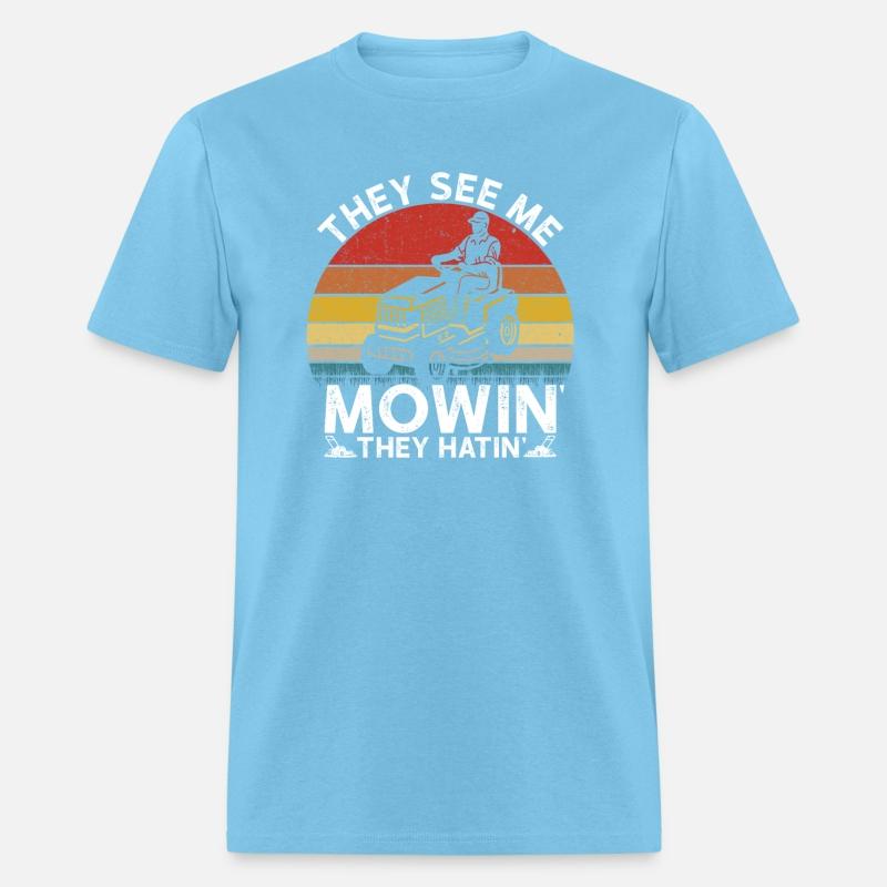 They See me Mowin They Hatin Lawn Mowing