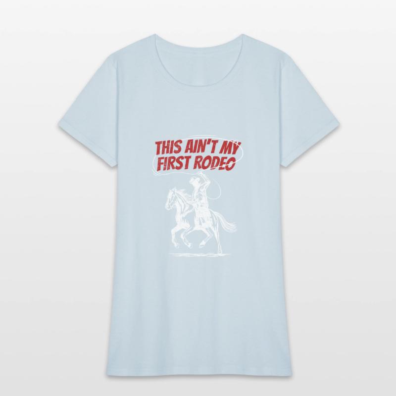 This ain't my first Rodeo Western Riding Cowboy