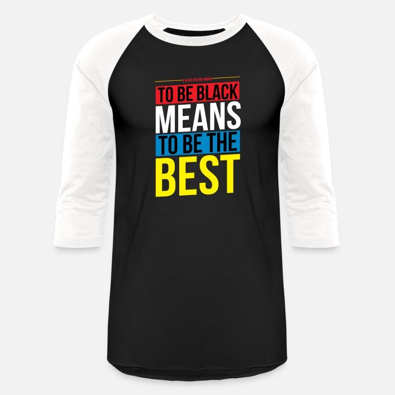 To be Be Black Means To Be The Best