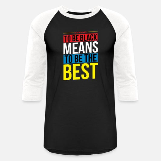 To be Be Black Means To Be The Best