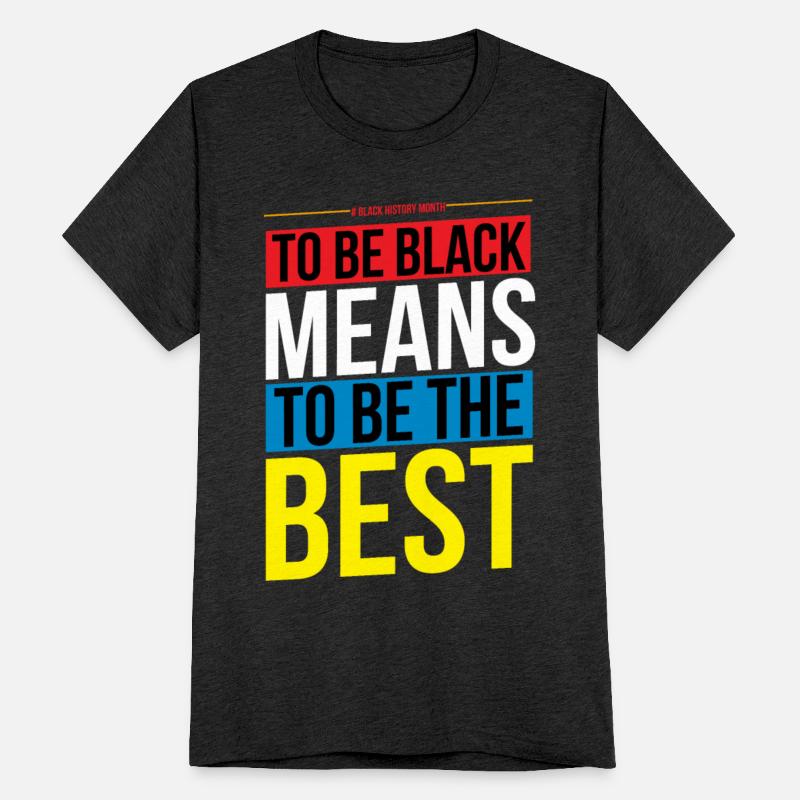 To be Be Black Means To Be The Best