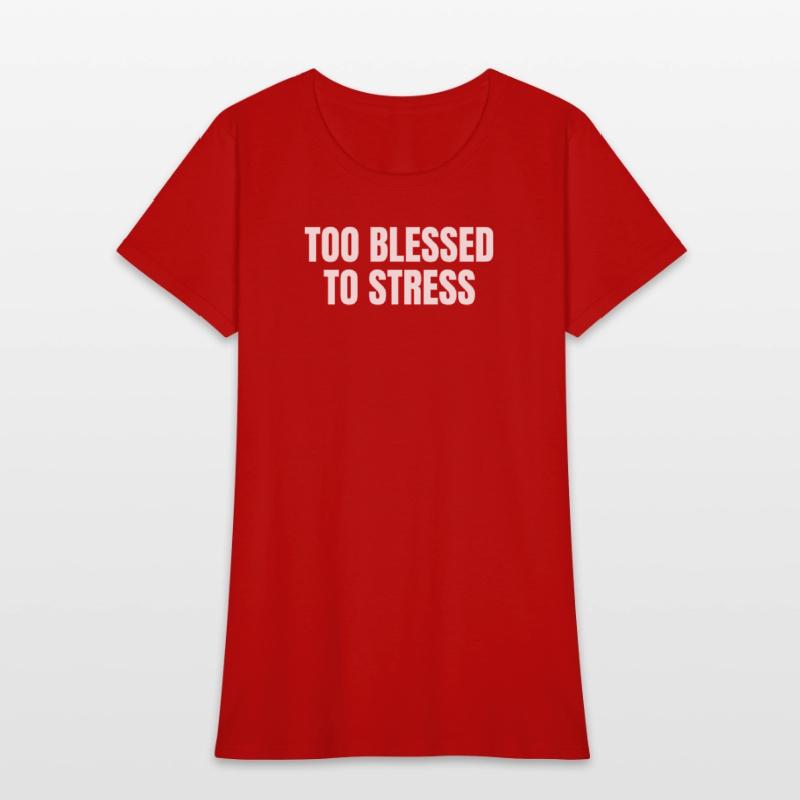 TOO BLESSED TO STRESS – Motivational Quote T-Shirt