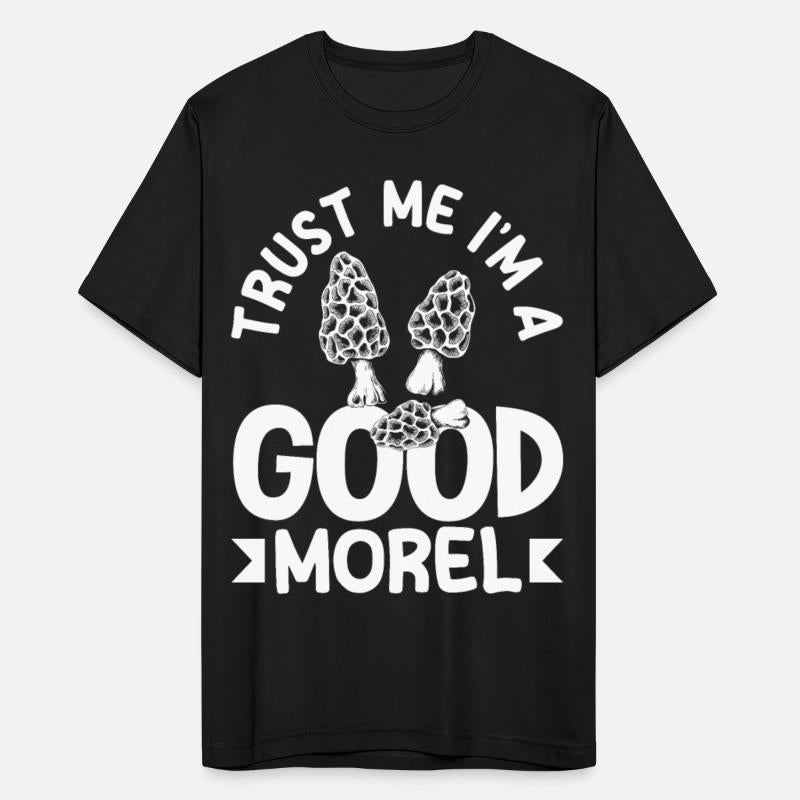 Trust Me I'm A Good Morel Mushroom Picker