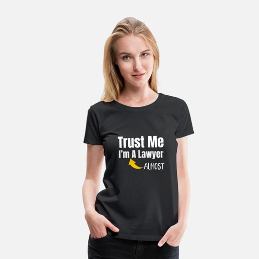 Trust Me I'm Almost A Lawyer Funny Law Student