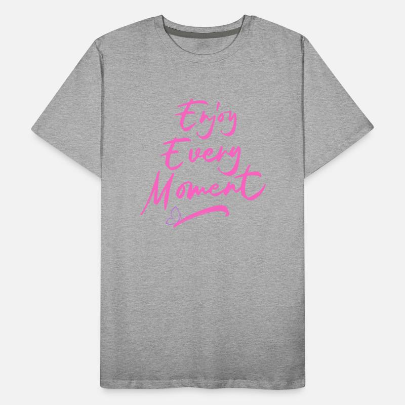 Tshirt enjoy every moment with a positive attitude