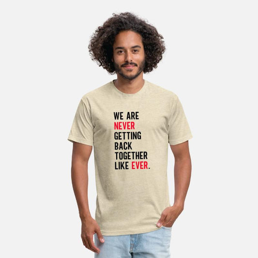 We Are Never Getting Back Together Like Ever