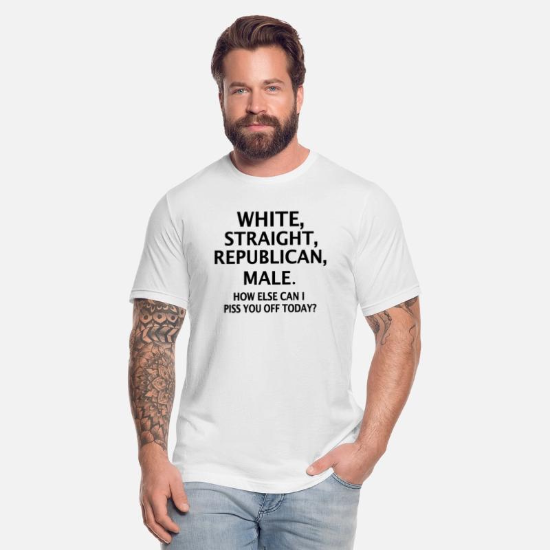 White Straight Republican Male How Else Can I Piss