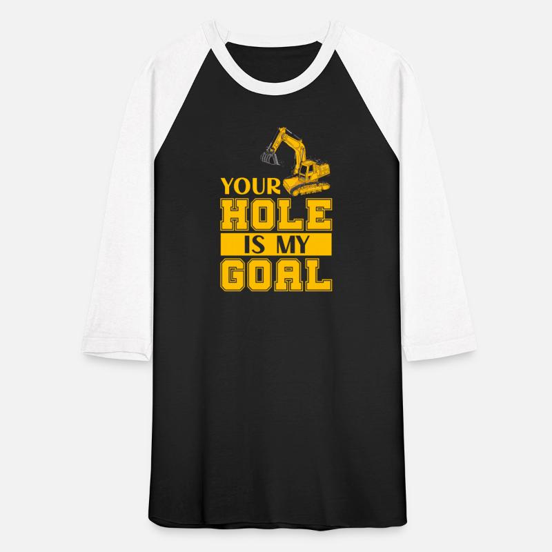 Your Hole Is My Goal Heavy Equipment Excavator